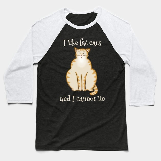 I like fat cats and I cannot lie - Funny Cat Design Baseball T-Shirt by jdunster